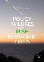 Policy Failures and the Irish Economic Crisis