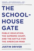 The Schoolhouse Gate Public Education, the Supreme Court, and the Battle for the American Mind