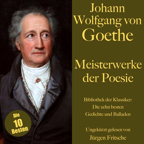 Johann Wolfgang von Goethe: Meisterwerke der Poesie. Die zeh ... - cover