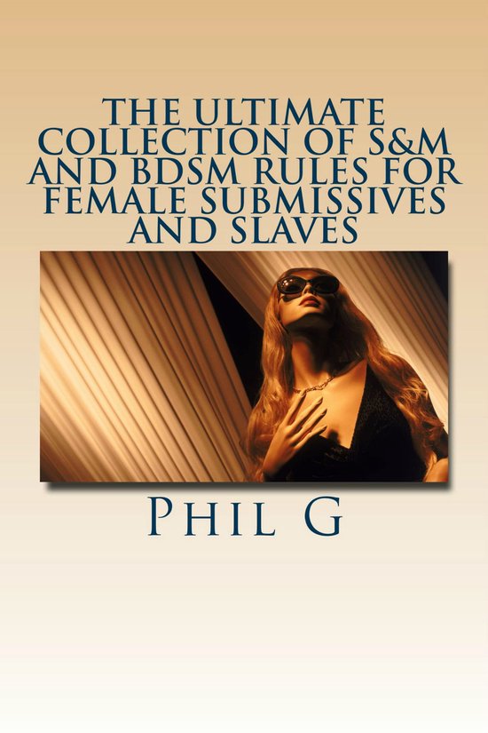 The Ultimate Collection of S&M and BDSM Rules For FEMALE Sub ... - cover