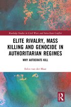 Routledge Studies in Civil Wars and Intra-State Conflict- Elite Rivalry, Mass Killing and Genocide in Authoritarian Regimes