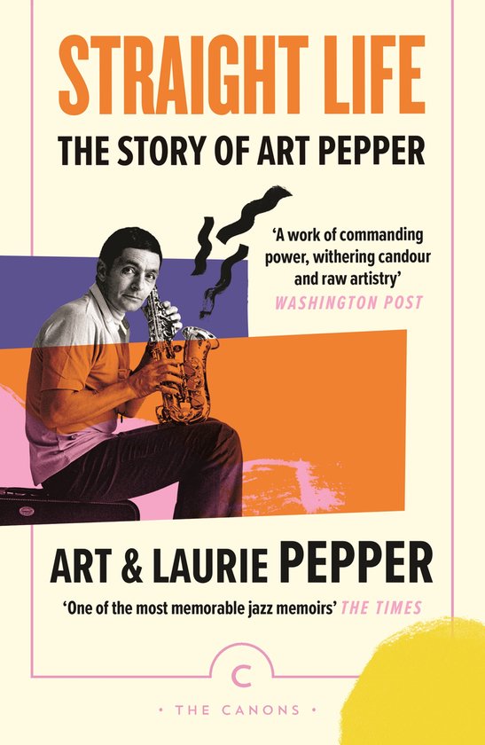 Canons- Straight Life: The Story Of Art Pepper