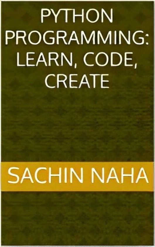 Python Programming: Learn, Code, Create - cover
