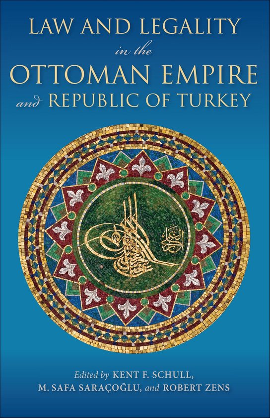 Law and Legality in the Ottoman Empire and Republic of Turke ... - cover