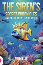 The Siren's Secret Chronicles Undercurrents Of Destiny 1 - The Siren's Secret Chronicles Undercurrents Of Destiny