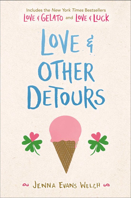 Boekcover met de titel 'Love & Other Detours' in blauwe letters. Inclusief 'Love & Gelato' en 'Love & Luck'. Met een ijshoorntje en klavertjes.