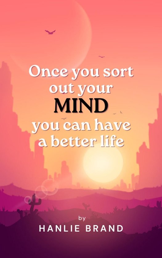 Once you Sort out Your Mind you can Have a Better Life - cover