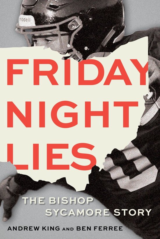 Boekcover met "FRIDAY NIGHT LIES" en "THE BISHOP SYCAMORE STORY", met een close-up van een American footballspeler.