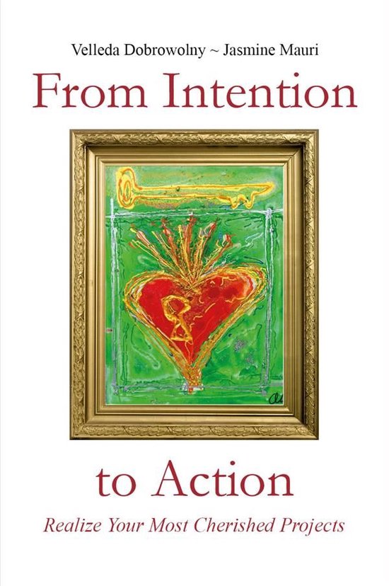 From Intention to Action: Realize Your Most Cherished Projec ... - cover