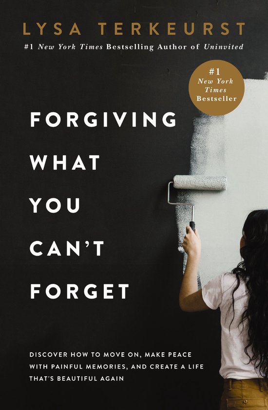 Forgiving What You Can't Forget Discover How to Move On, Mak ... - cover