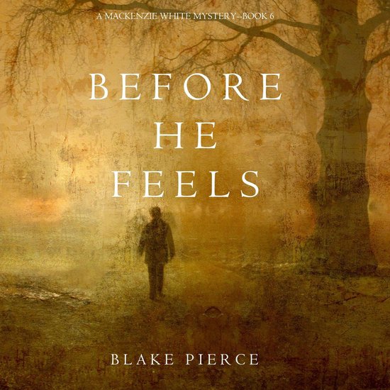 Before He Feels (A Mackenzie White Mystery—Book 6) - cover