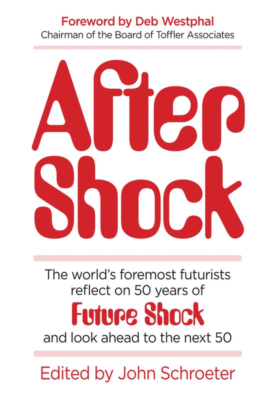 Boekomslag van 'After Shock', met grote rode letters op een witte achtergrond. Tekst: 'Foreword by Deb Westphal', 'After Shock', 'The world's foremost futurists reflect on 50 years of Future Shock and look ahead to the next 50', 'Edited by John Schroeter'.