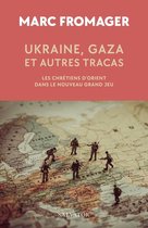 Ukraine, Gaza et autres tracas : Les chrétiens d'Orient dans le Nouveau Grand Jeu