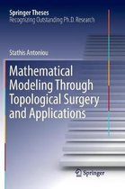 Springer Theses- Mathematical Modeling Through Topological Surgery and Applications
