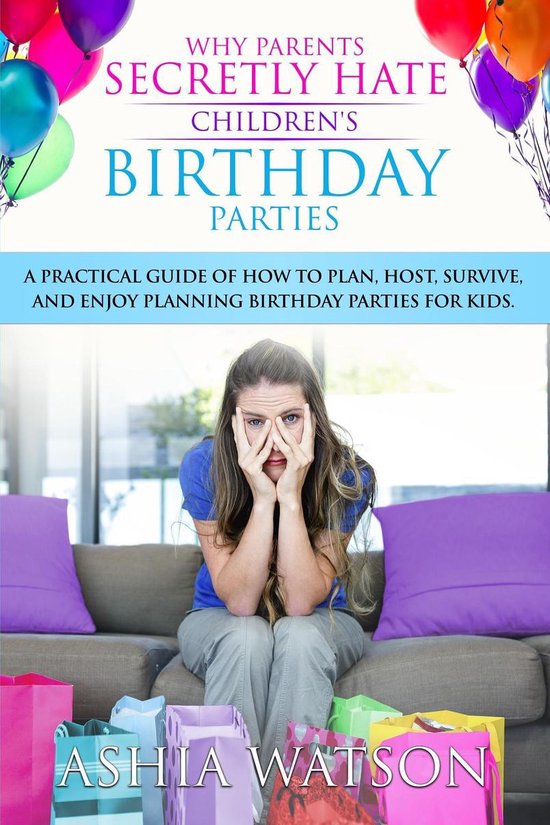 Why Parents Secretly Hate Children's Birthday Parties - cover