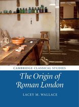 Cambridge Classical Studies - The Origin of Roman London