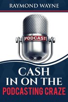 Cash In On The Podcasting Craze