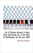 List of Persons Assessed a State, Town and County Tax, in the Town of Charlestown, for the Year 1844