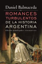 Romances turbulentos de la historia argentina (Edición Actualizada)