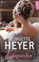 Liebe, Gerüchte und Skandale - Die unvergesslichen Regency Liebesromane von Georgette 6 - Eskapaden