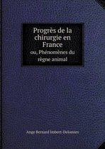 Progres de la chirurgie en France ou, Phenomenes du regne animal