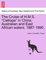 The Cruise of H.M.S. Calliope in China, Australian and East African Waters. 1887-1890.