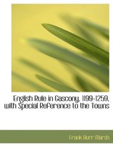English Rule in Gascony, 1199-1259, with Special Reference to the Towns