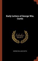 Early Letters of George Wm. Curtis