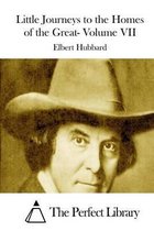 Little Journeys to the Homes of the Great- Volume VII