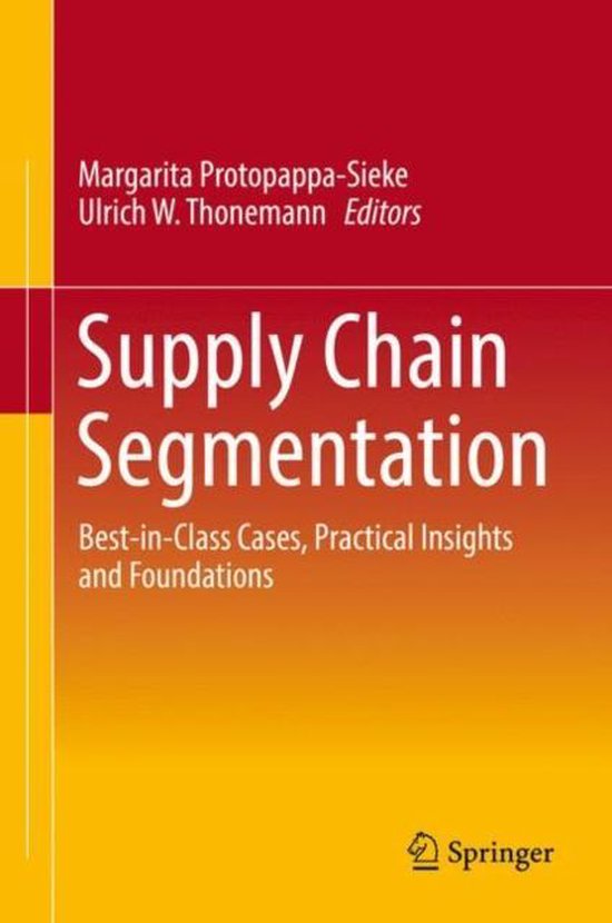 Supply Chain Segmentation: Best-In-Class Cases, Practical Insights and Foundations