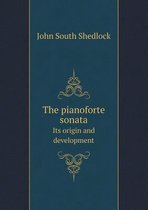 The Pianoforte Sonata Its Origin and Development