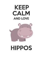 Keep Calm and Love Hippos