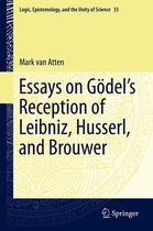 Logic, Epistemology, and the Unity of Science 35 - Essays on Gödel’s Reception of Leibniz, Husserl, and Brouwer