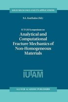 IUTAM Symposium on Analytical and Computational Fracture Mechanics of Non-Homogeneous Materials