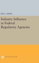 Industry Influence in Federal Regulatory Agencies