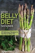 Zero Belly Diet Recipes - 25 Delicious Recipes to Get Rid of Belly Fat