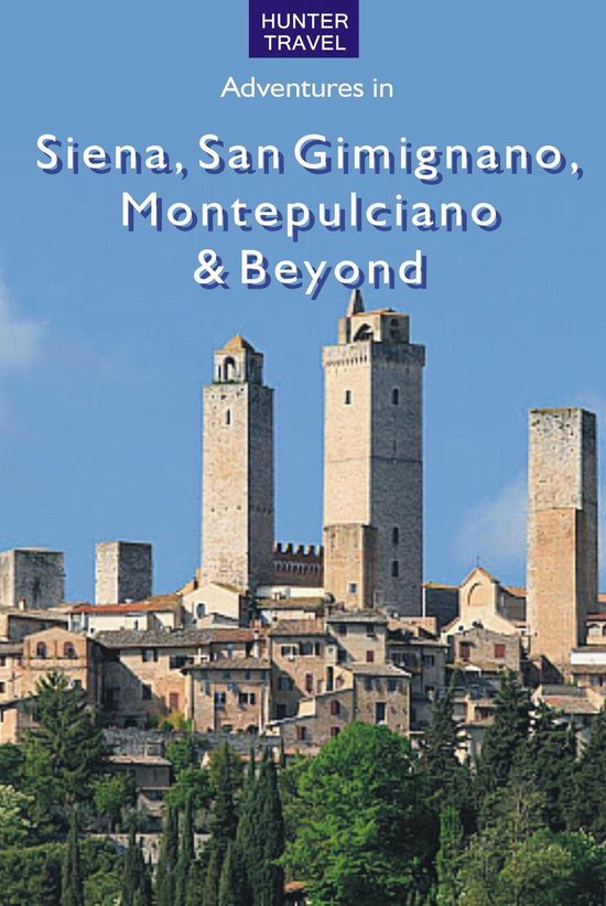 Siena, San Gimignano, Montepulciano & Beyond - cover