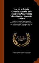 The Record of the Celebration of the Two Hundredth Anniversary of the Birth of Benjamin Franklin