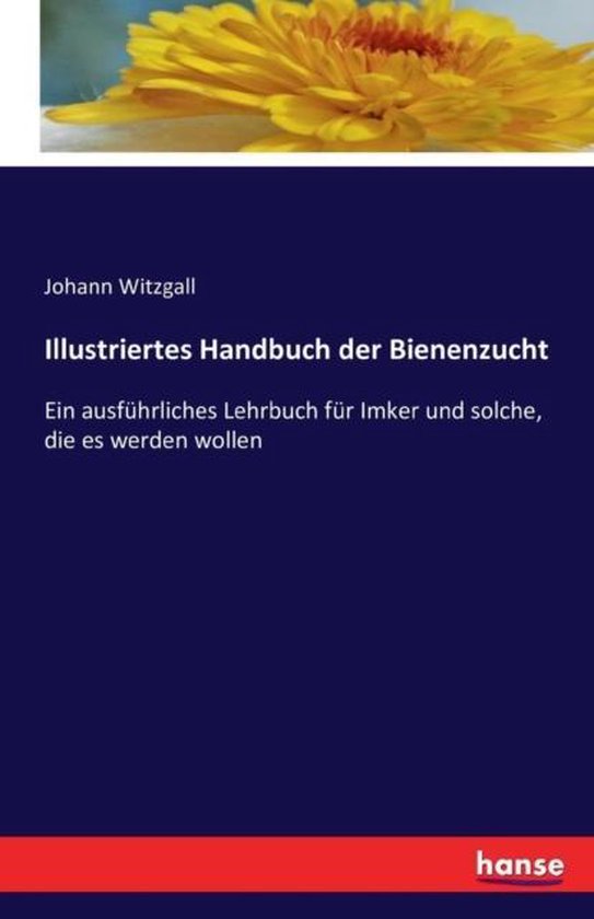 Illustriertes Handbuch der Bienenzucht