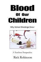 Blood of Our Children Why School Shootings Occur