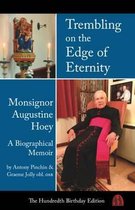 Trembling on the Edge of Eternity: Monsignor Augustine Hoey Obl. OSB