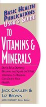 Basic Health Publications User's Guide - User's Guide to Vitamins & Minerals