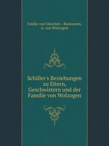 Schiller's Beziehungen zu Eltern, Geschwistern und der Familie von Wolzogen
