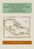 Florida and the Caribbean Open Books Series - Trial and Imprisonment of Jonathan Walker, at Pensacola, Florida, for Aiding Slaves to Escape from Bondage