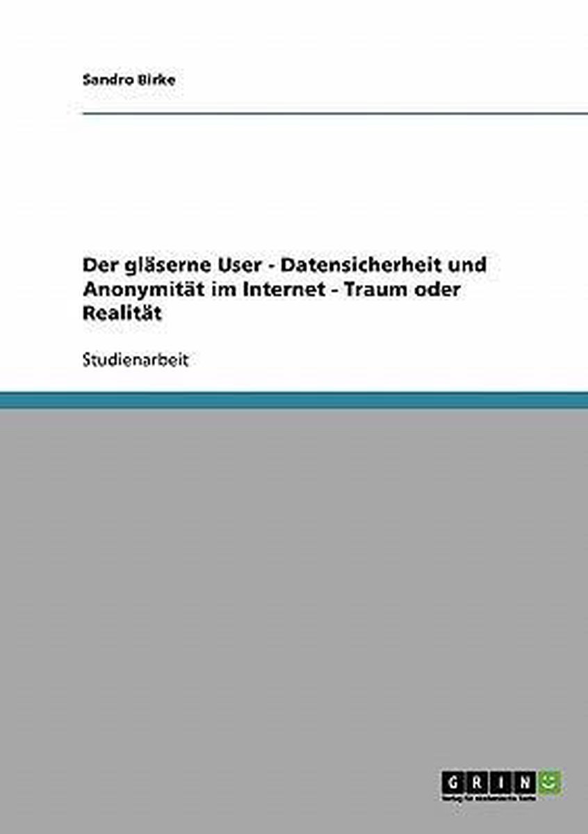 Der Glaserne User - Datensicherheit Und Anonymitat Im Internet - Traum Oder Realitat op Prijzenvolger.com