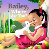 Bailey, Where Are You?