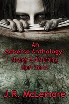 Omslag An Adverse Anthology: Strange & Disturbing Short Stories