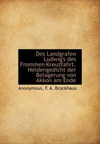 Des Landgrafen Ludwig's Des Frommen Kreuzfahrt. Heldengedicht Der Belagerung Von Akkon Am Ende