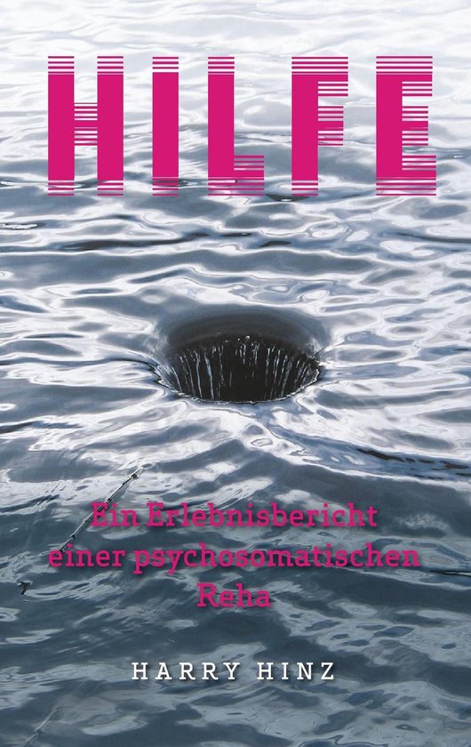 Hilfe. Ein Erlebnisbericht einer psychosomatischen Reha - cover