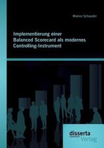 Implementierung einer Balanced Scorecard als modernes Controlling-Instrument